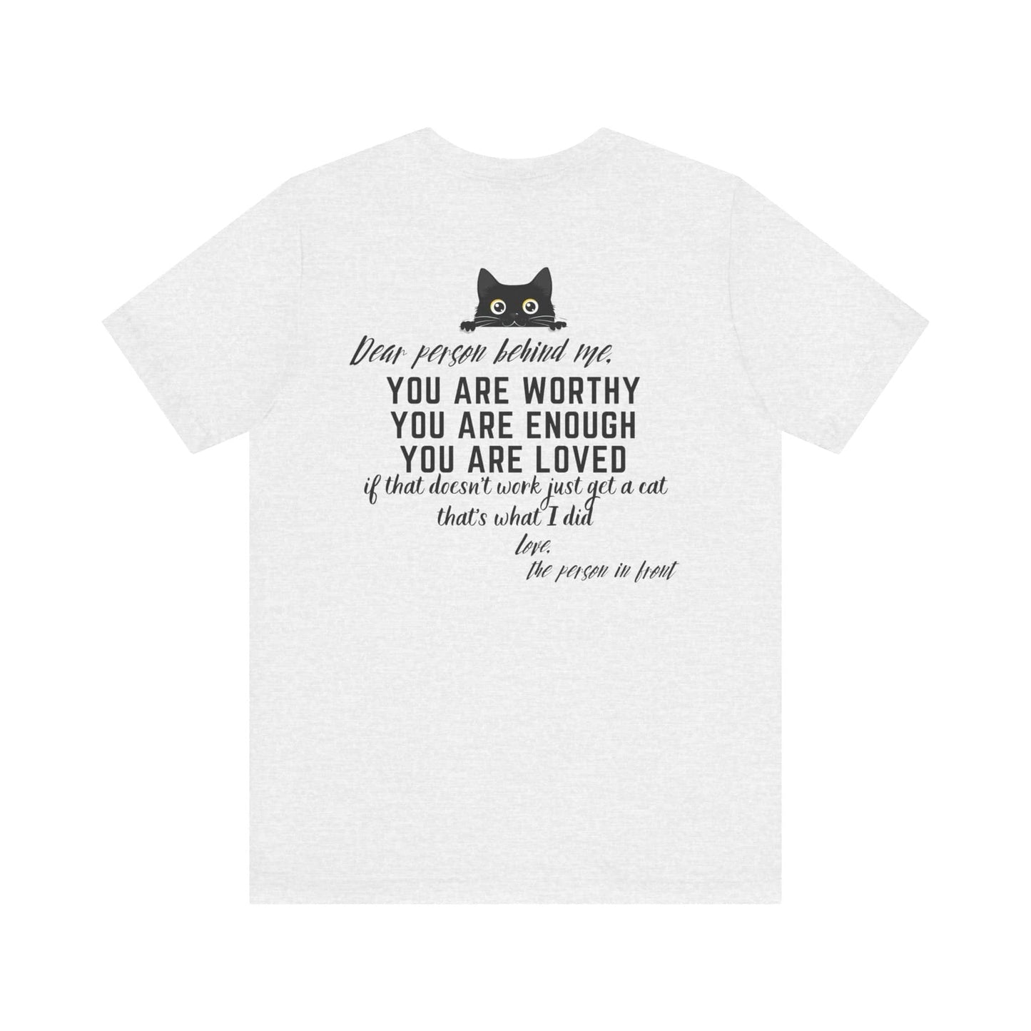 Dear Person Behind Me Cat T-Shirt Inspirational Graphic Tee