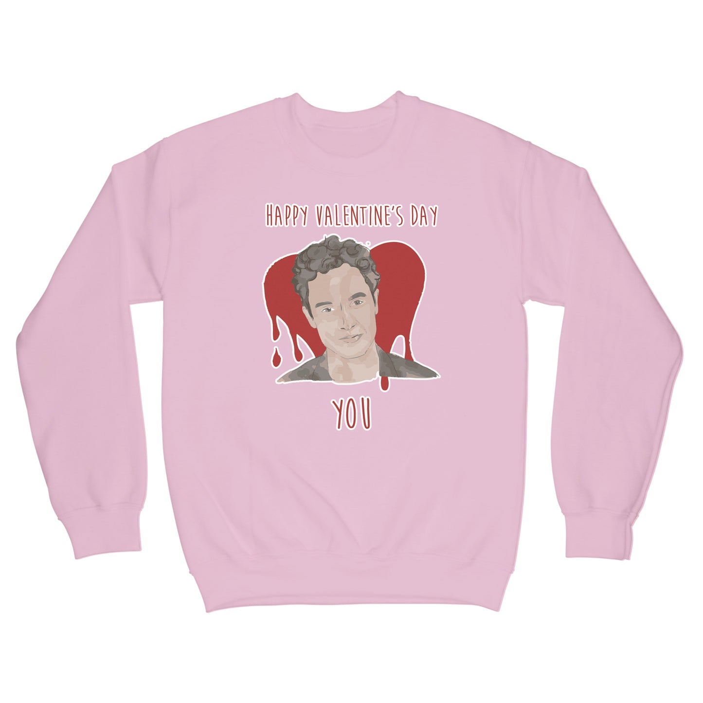 Happy Valentines Day You Sweatshirt You Show Sweatshirt Joe Goldberg