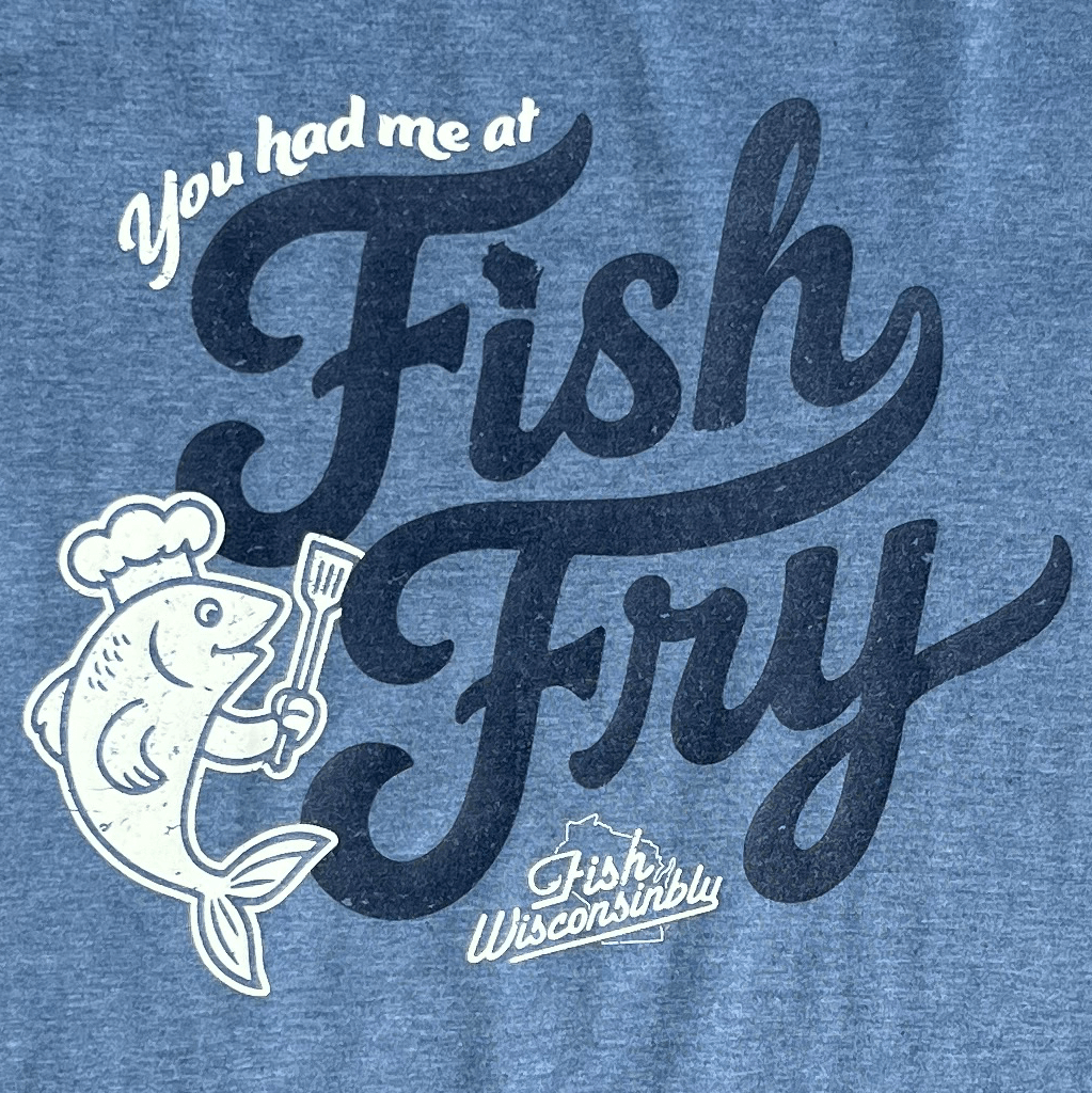 "You Had Me at Fish Fry" T-Shirt