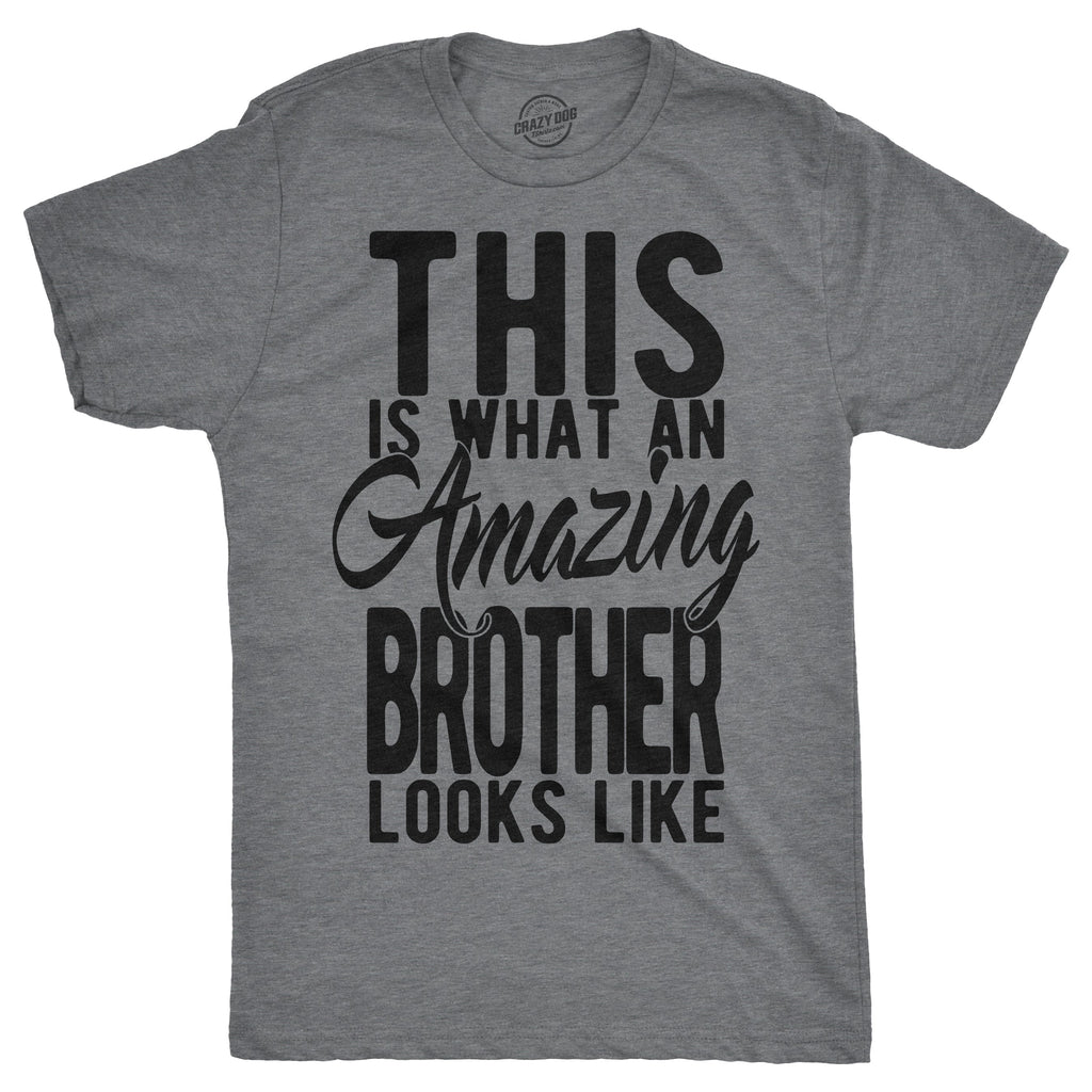 This Is What An Amazing Brother Looks Like Men's T Shirt Hoodie, Sweatshirt | CiraTrend.com (Image 1)
