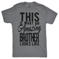 This Is What An Amazing Brother Looks Like Men's T Shirt Hoodie, Sweatshirt | CiraTrend.com (Image 1)