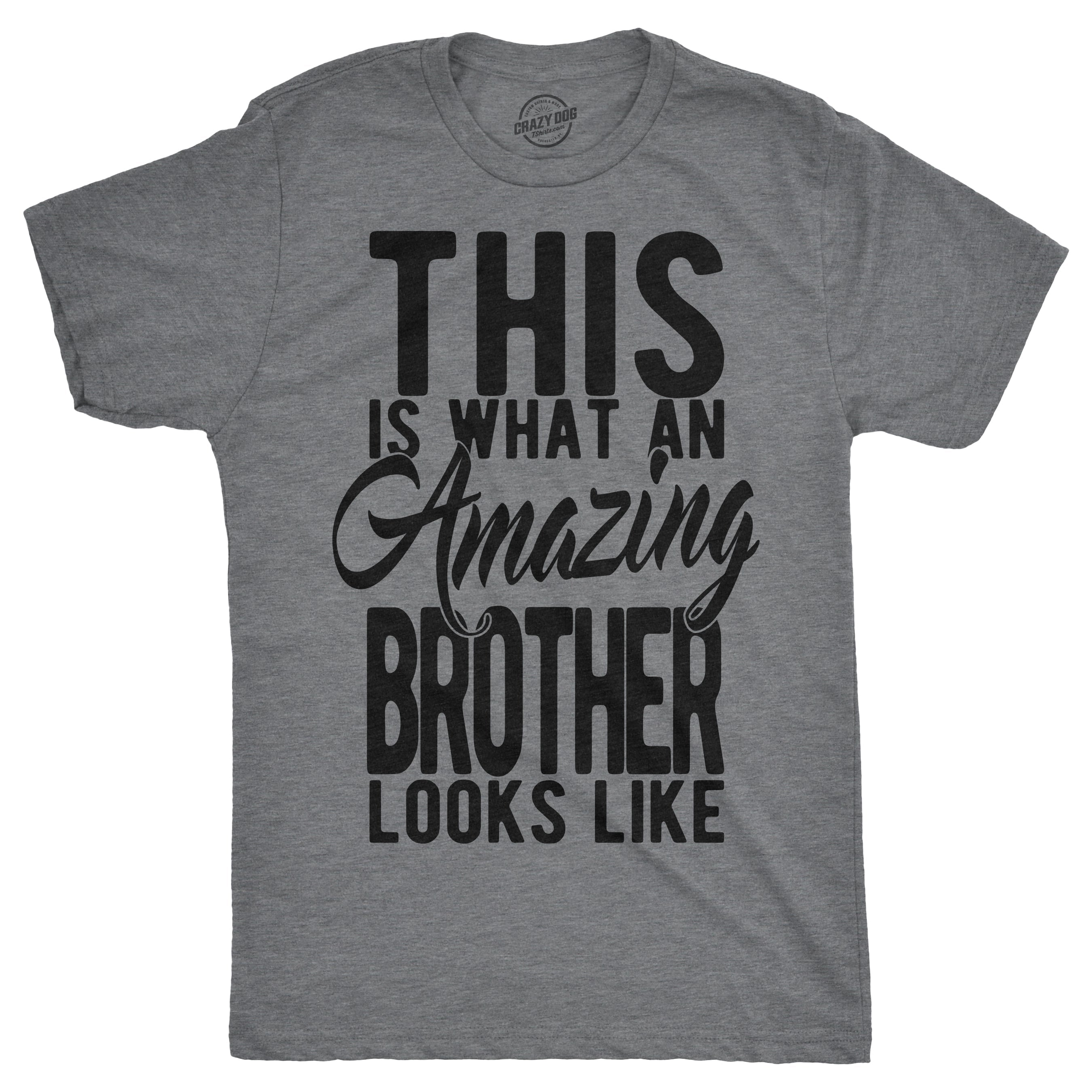 This Is What An Amazing Brother Looks Like Men's T Shirt Hoodie, Sweatshirt | CiraTrend.com (Image 1)