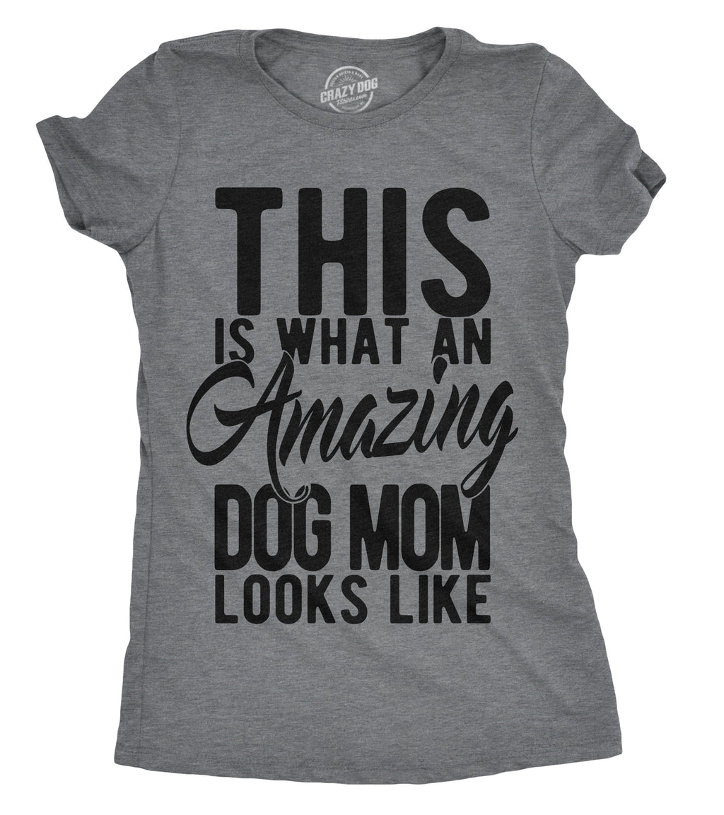 This Is What An Amazing Dog Mom Looks Like Women's T Shirt Hoodie, Sweatshirt | CiraTrend.com (Image 1)