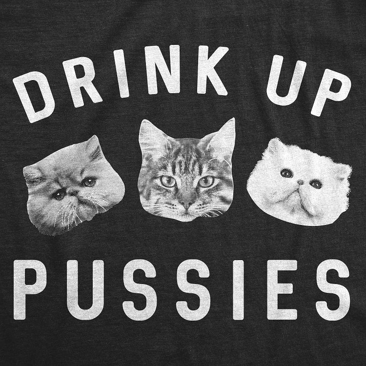 Drink Up Pussies Men's T Shirt Hoodie, Sweatshirt | CiraTrend.com (Image 2)