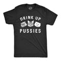 Drink Up Pussies Men's T Shirt Hoodie, Sweatshirt | CiraTrend.com (Image 1)
