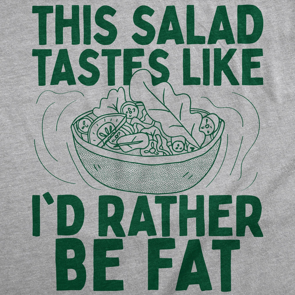 This Salad Tastes Like Id Rather Be Fat Men's T Shirt Hoodie, Sweatshirt | CiraTrend.com (Image 2)