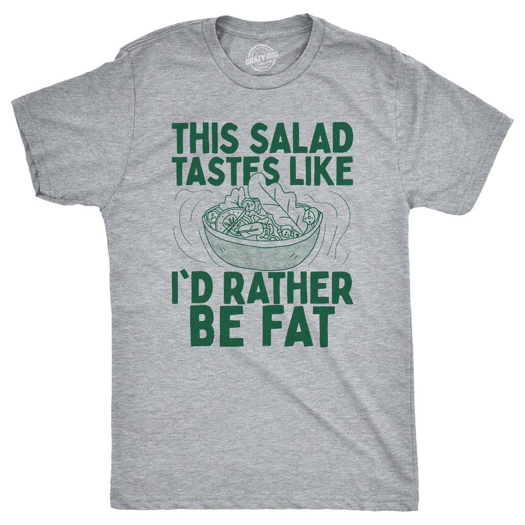 This Salad Tastes Like Id Rather Be Fat Men's T Shirt Hoodie, Sweatshirt | CiraTrend.com (Image 1)