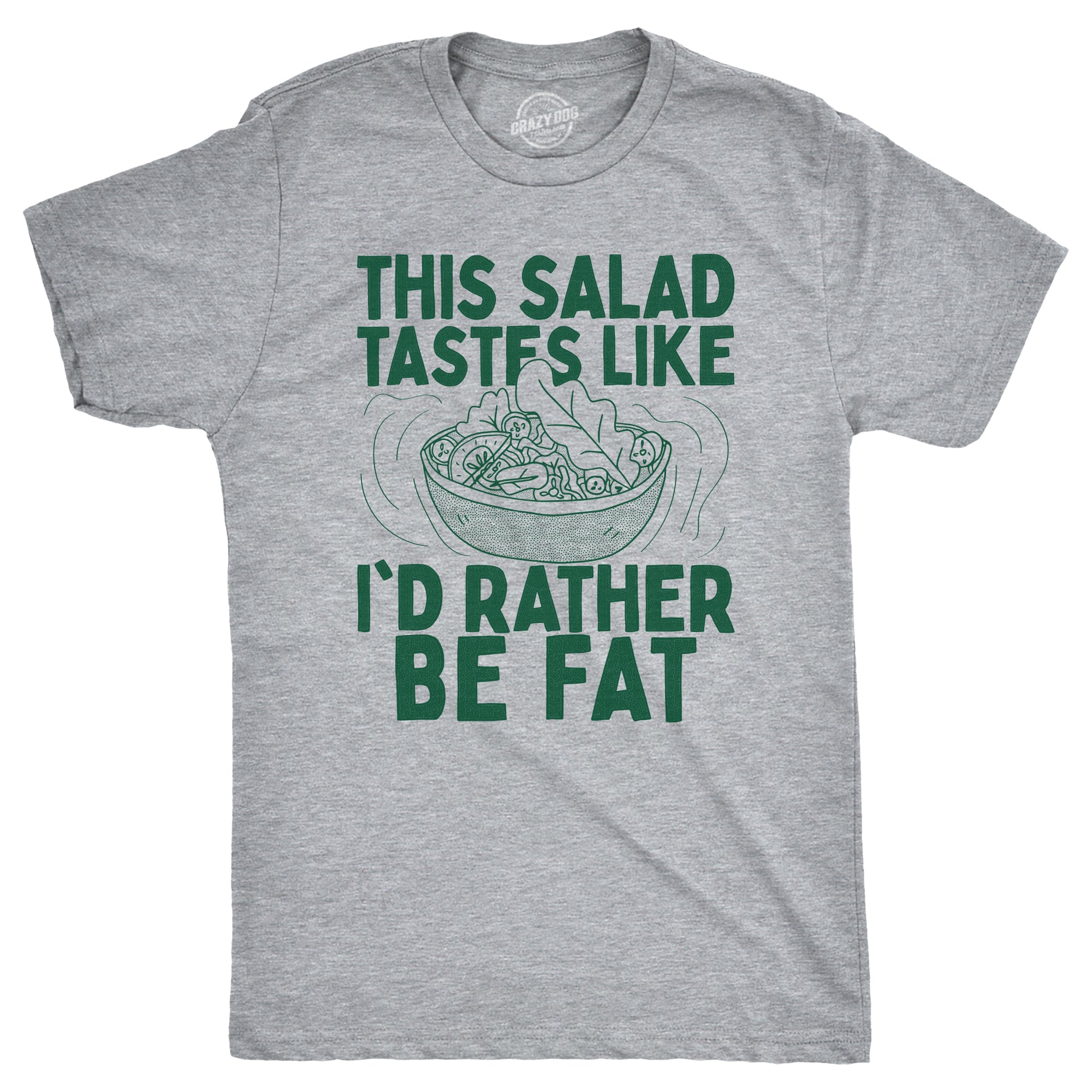 This Salad Tastes Like Id Rather Be Fat Men's T Shirt Hoodie, Sweatshirt | CiraTrend.com (Image 1)