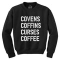 Covens Coffins Curses Coffee Crew Neck Sweatshirt T-Shirts, Hoodie | CiraTrend.com (Image 1)