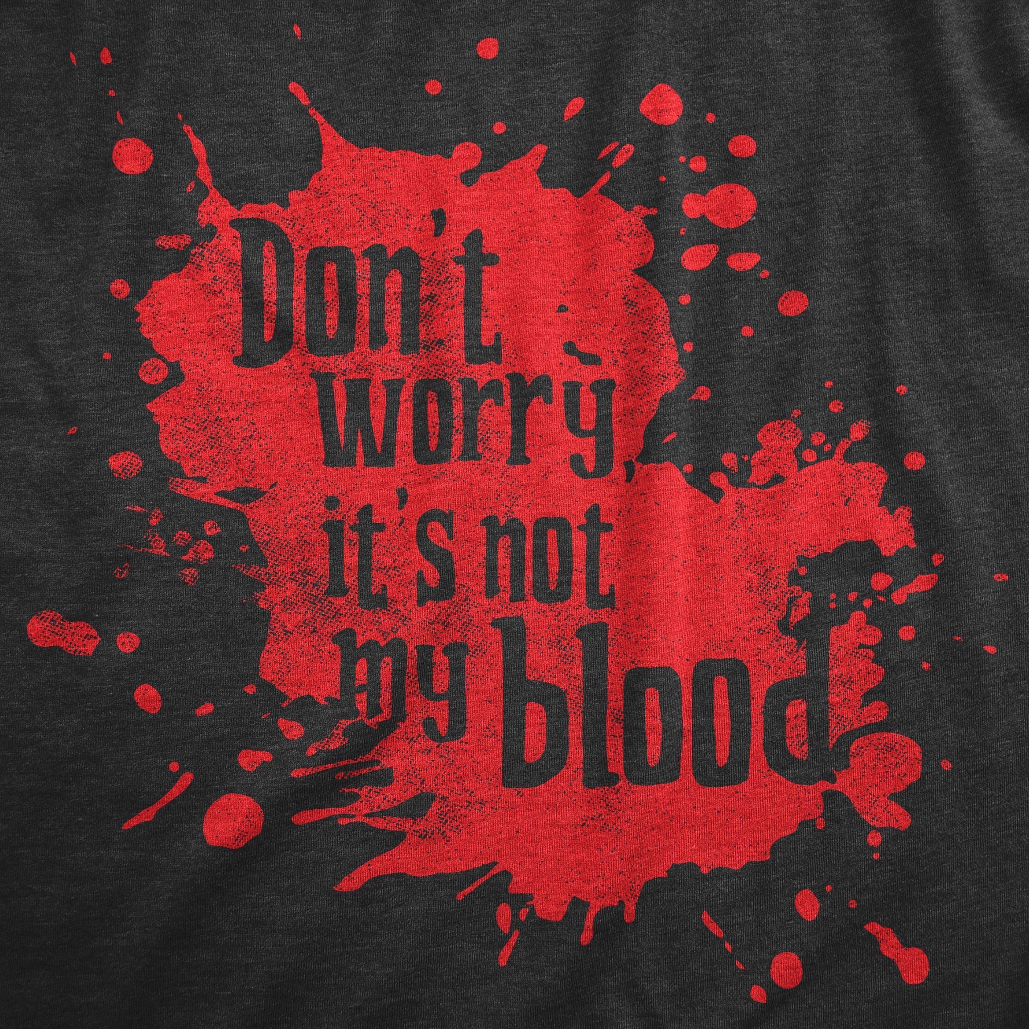 Dont Worry Its Not My Blood Men's T Shirt Hoodie, Sweatshirt | CiraTrend.com (Image 2)