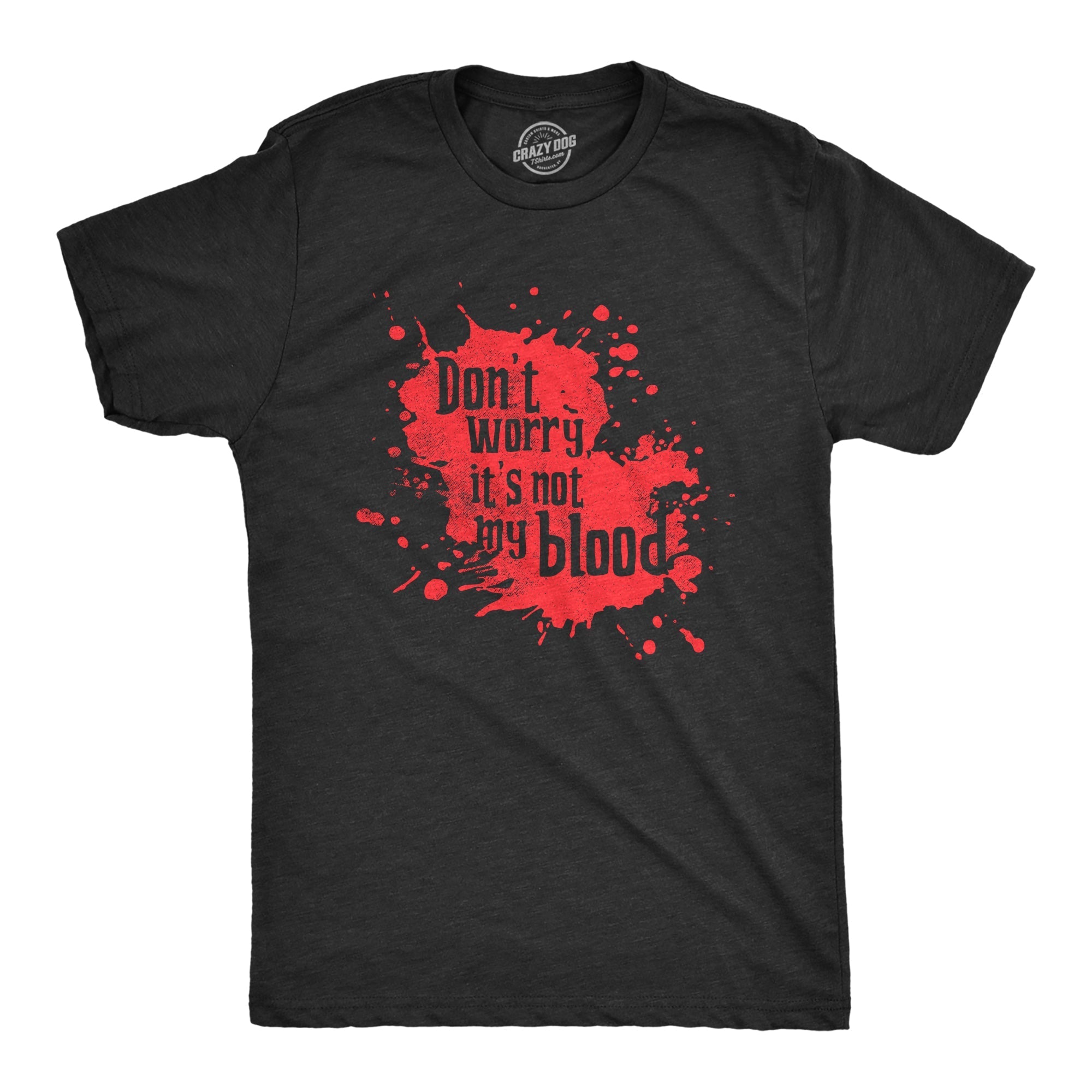 Dont Worry Its Not My Blood Men's T Shirt Hoodie, Sweatshirt | CiraTrend.com (Image 1)