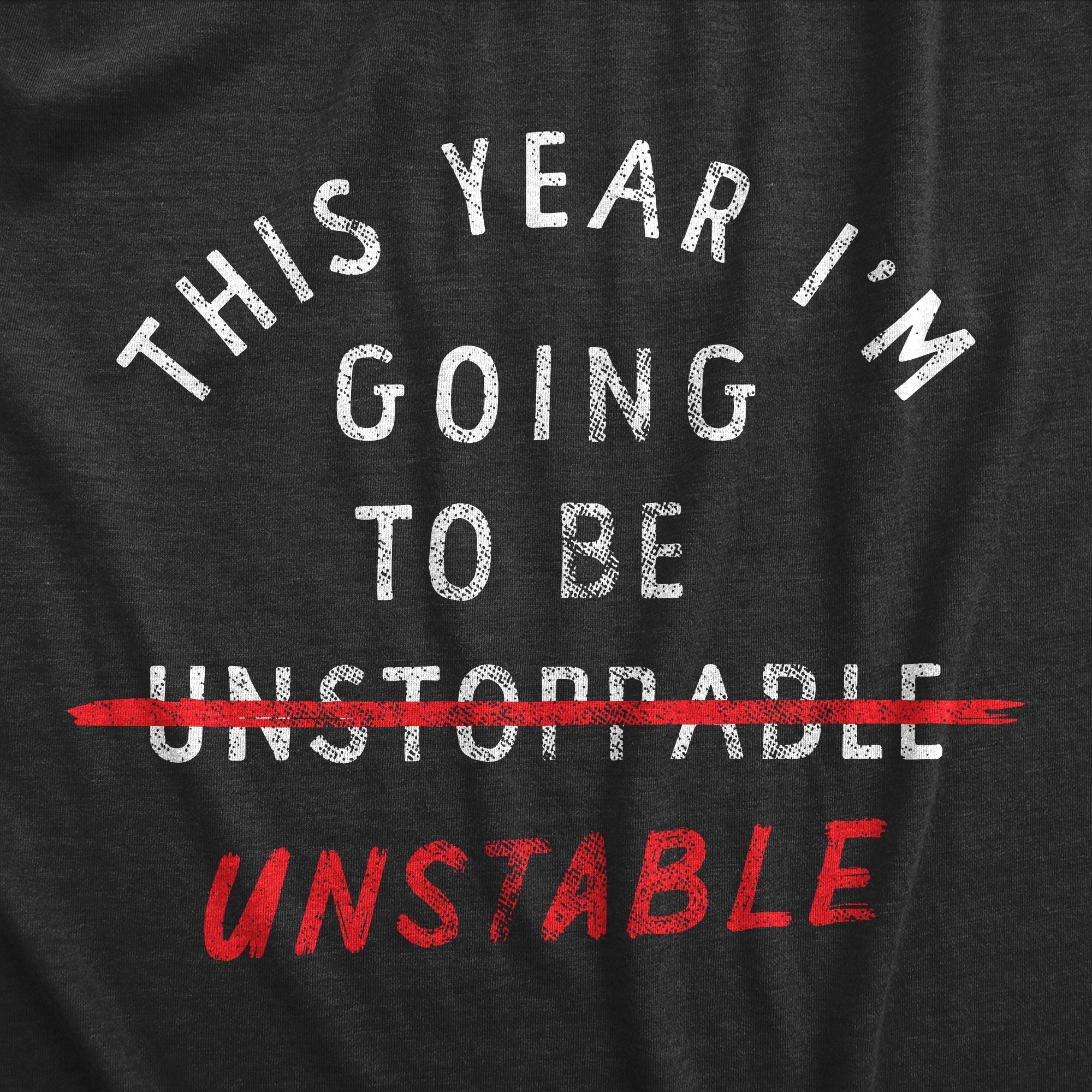 This Year Im Going To Be Unstable Men's T Shirt Hoodie, Sweatshirt | CiraTrend.com (Image 2)