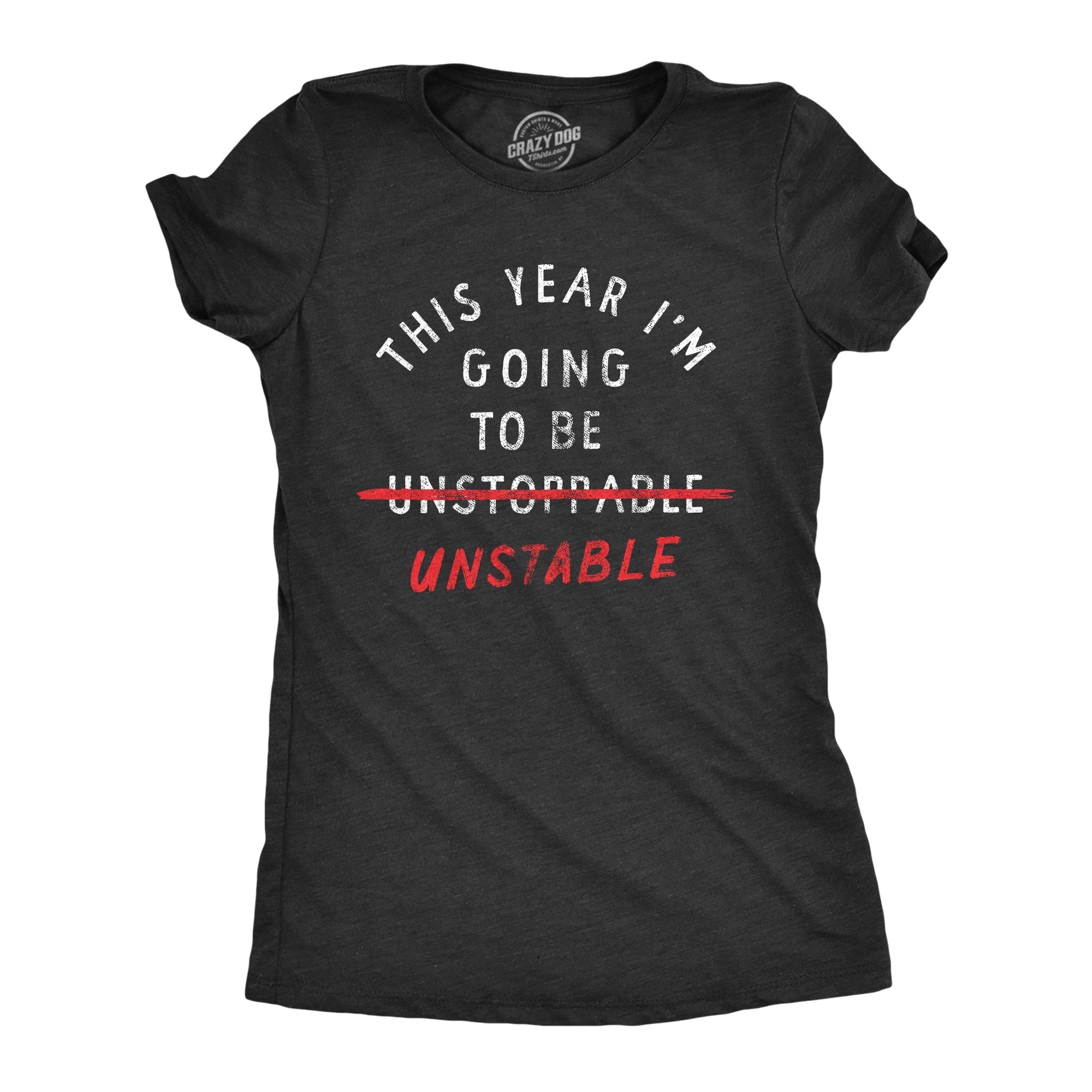 This Year Im Going To Be Unstable Women's T Shirt Hoodie, Sweatshirt | CiraTrend.com (Image 1)