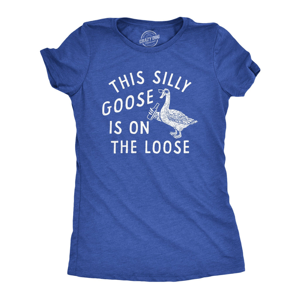 This Silly Goose Is On The Loose Women's T Shirt Hoodie, Sweatshirt | CiraTrend.com (Image 1)