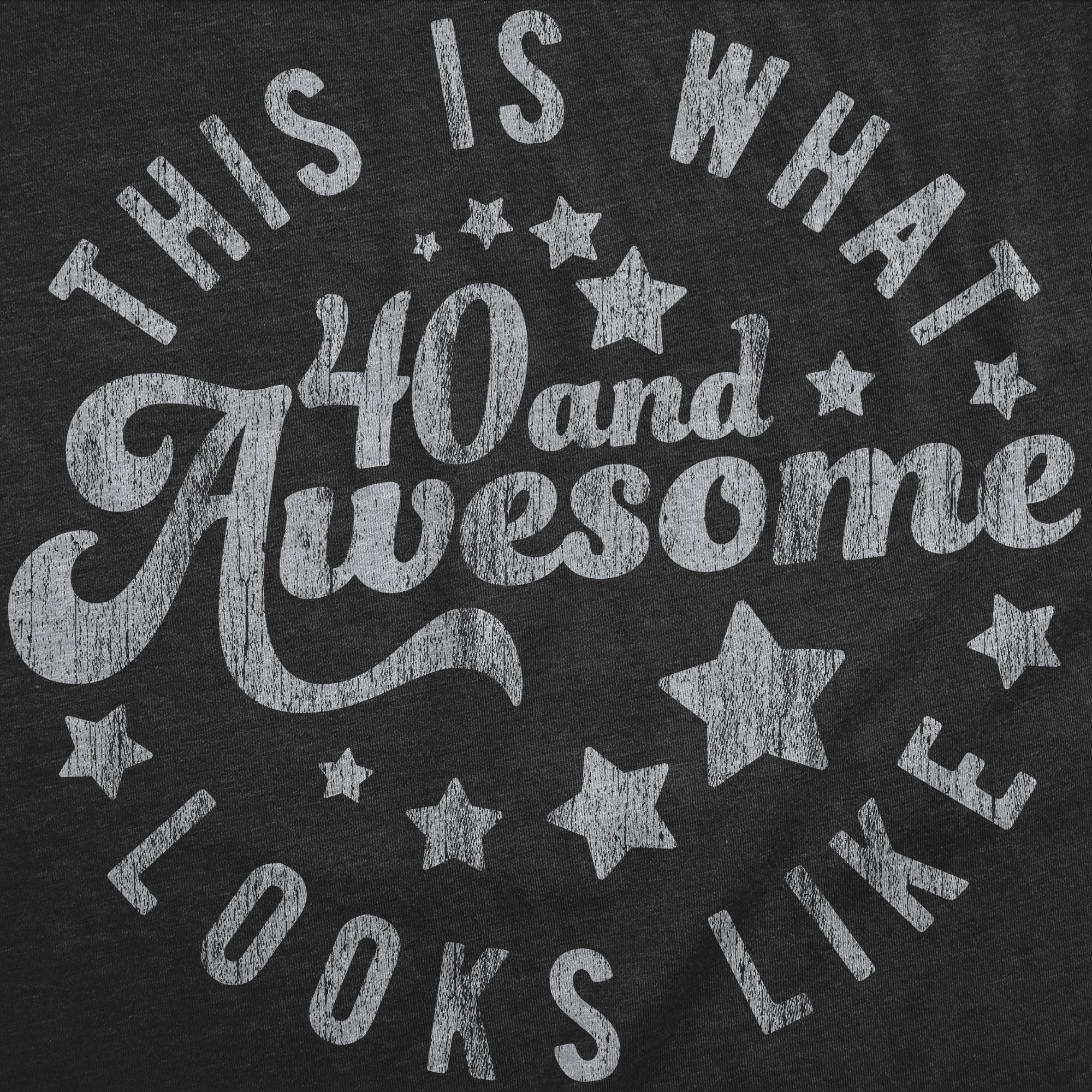 This Is What 40 And Awesome Looks Like Women's T Shirt Hoodie, Sweatshirt | CiraTrend.com (Image 2)