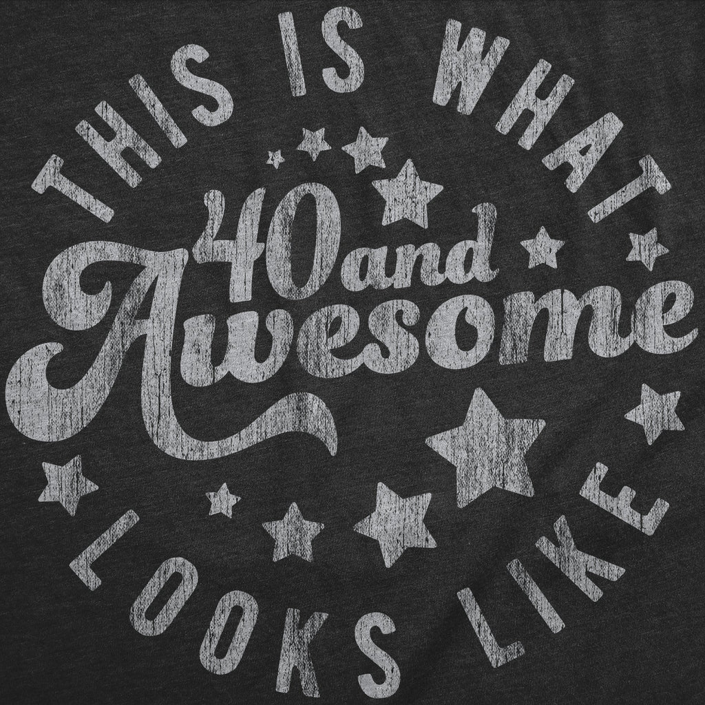This Is What 40 And Awesome Looks Like Men's T Shirt Hoodie, Sweatshirt | CiraTrend.com (Image 2)