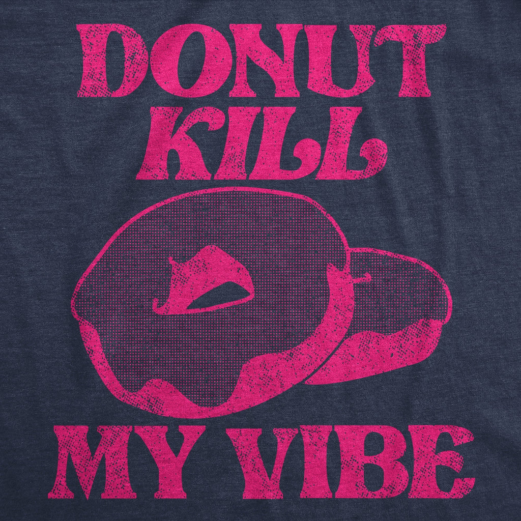 Donut Kill My Vibe Women's T Shirt Hoodie, Sweatshirt | CiraTrend.com (Image 2)