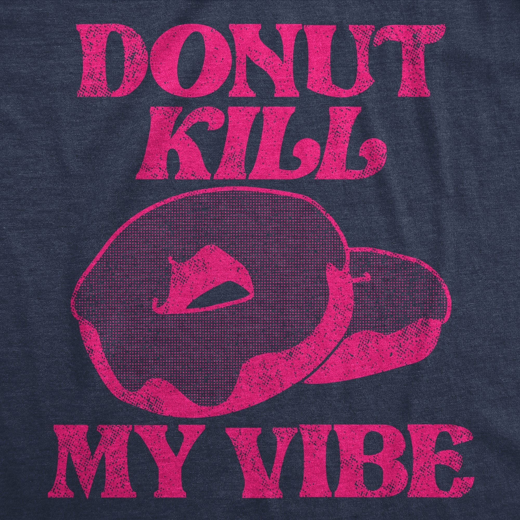 Donut Kill My Vibe Women's T Shirt Hoodie, Sweatshirt | CiraTrend.com (Image 2)