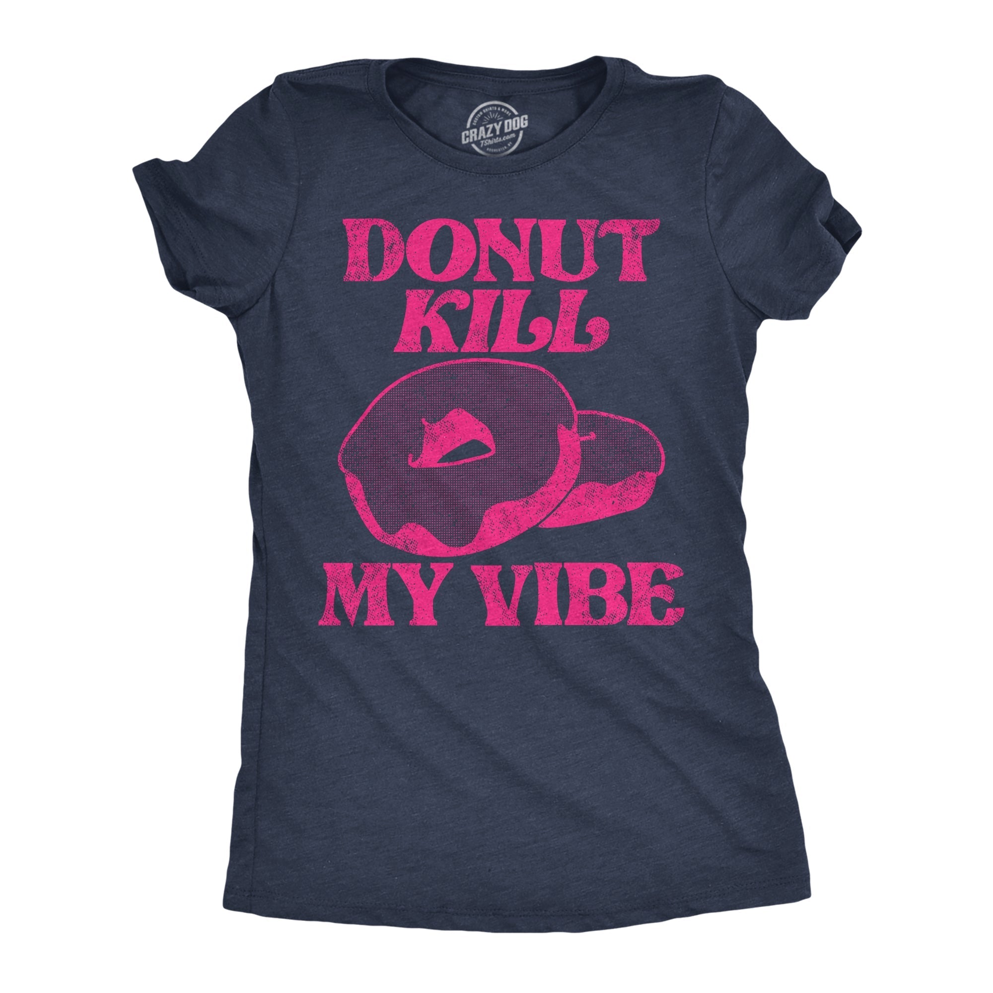 Donut Kill My Vibe Women's T Shirt Hoodie, Sweatshirt | CiraTrend.com (Image 1)