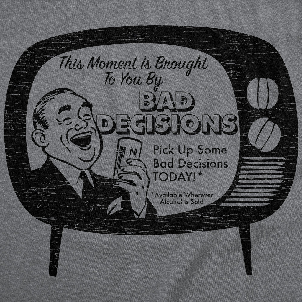 This Moment Is Brought To You By Bad Decisions Women's T Shirt Hoodie, Sweatshirt | CiraTrend.com (Image 2)