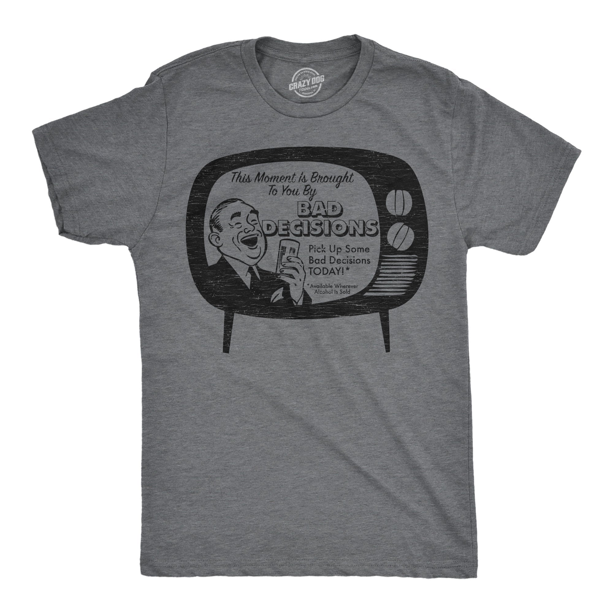 This Moment Is Brought To You By Bad Decisions Men's T Shirt Hoodie, Sweatshirt | CiraTrend.com (Image 1)