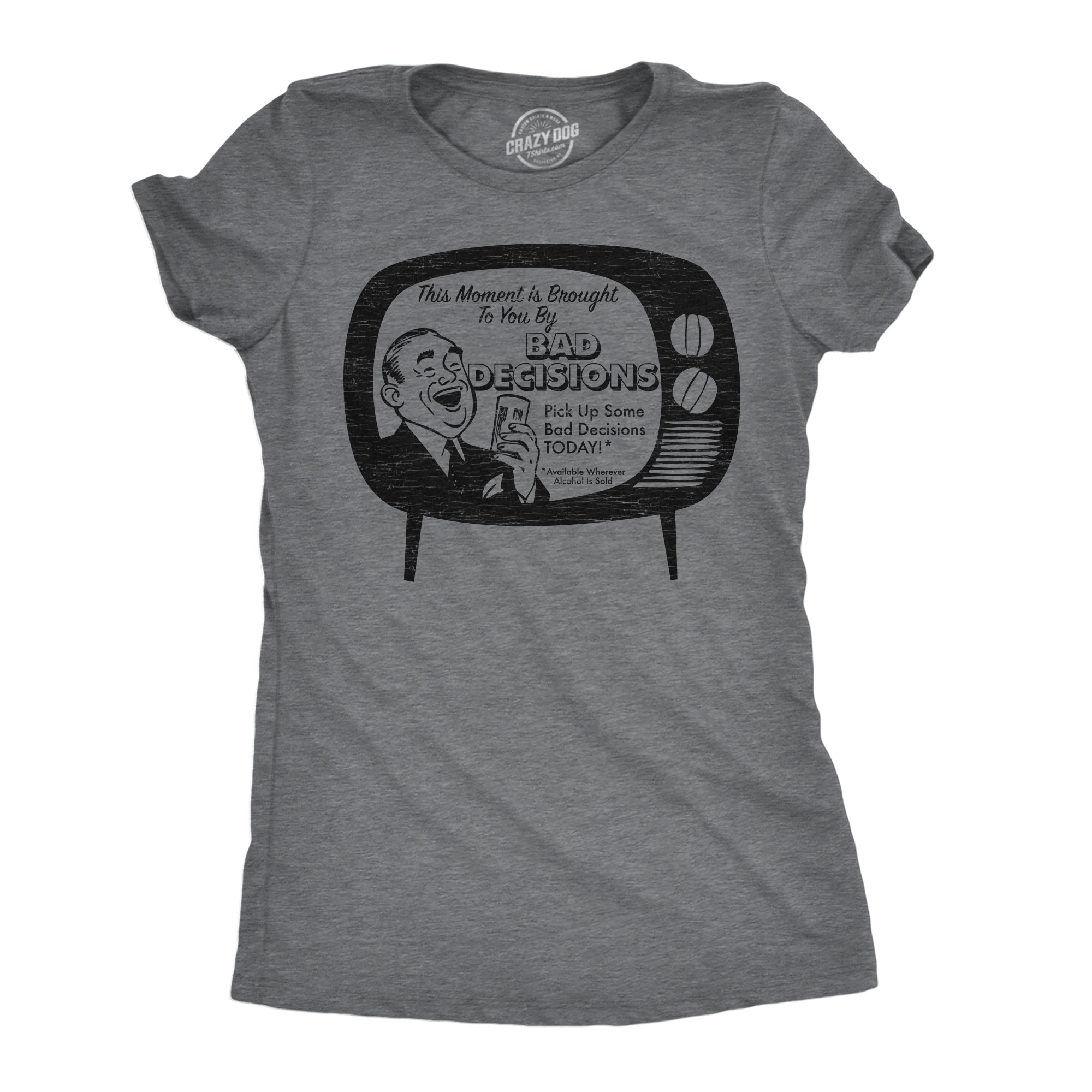 This Moment Is Brought To You By Bad Decisions Women's T Shirt Hoodie, Sweatshirt | CiraTrend.com (Image 1)