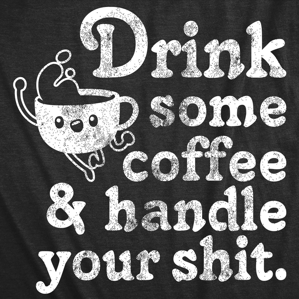 Drink Some Coffee And Handle Your Shit Women's T Shirt Hoodie, Sweatshirt | CiraTrend.com (Image 2)