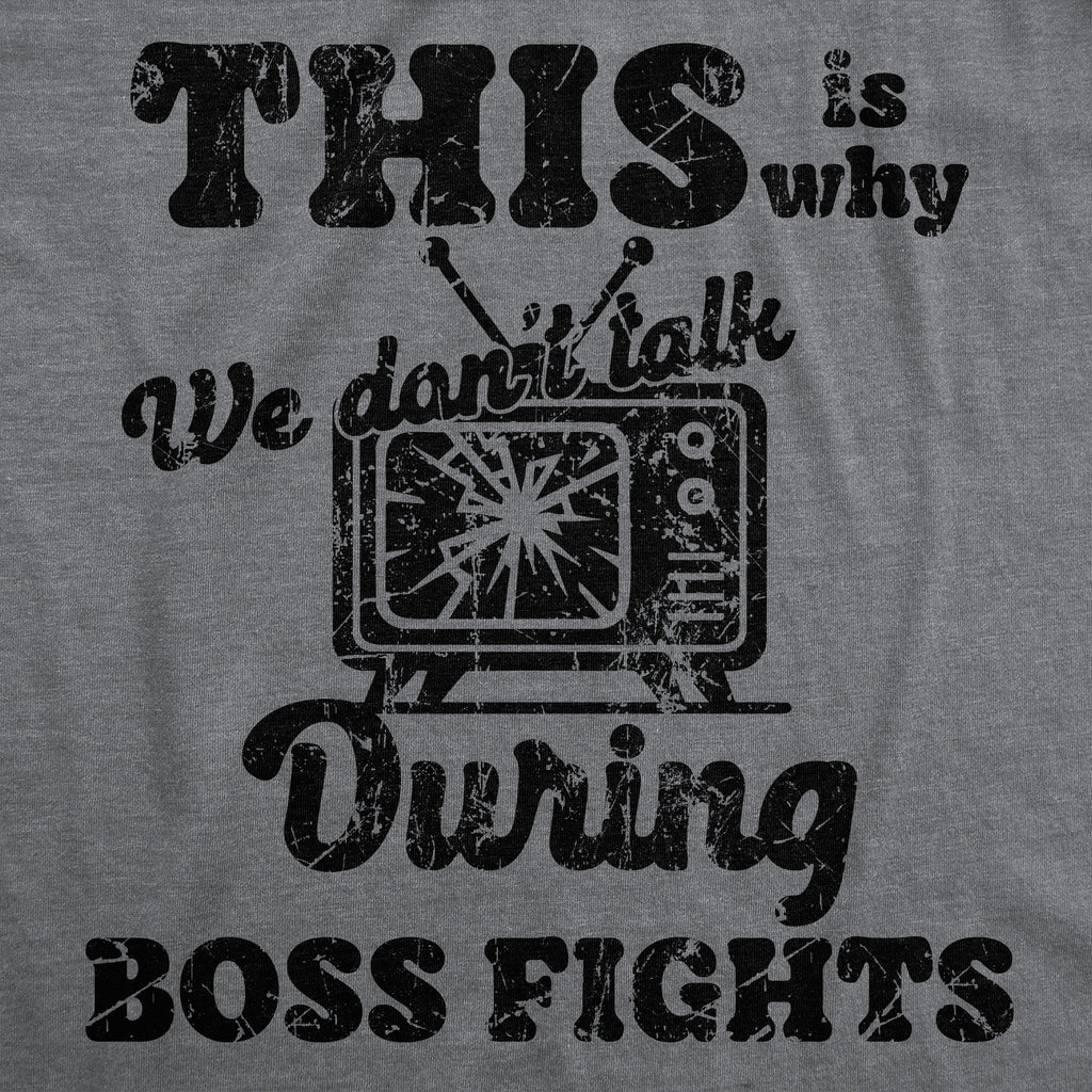 This Is Why We Dont Talk During Boss Fights Men's T Shirt Hoodie, Sweatshirt | CiraTrend.com (Image 2)