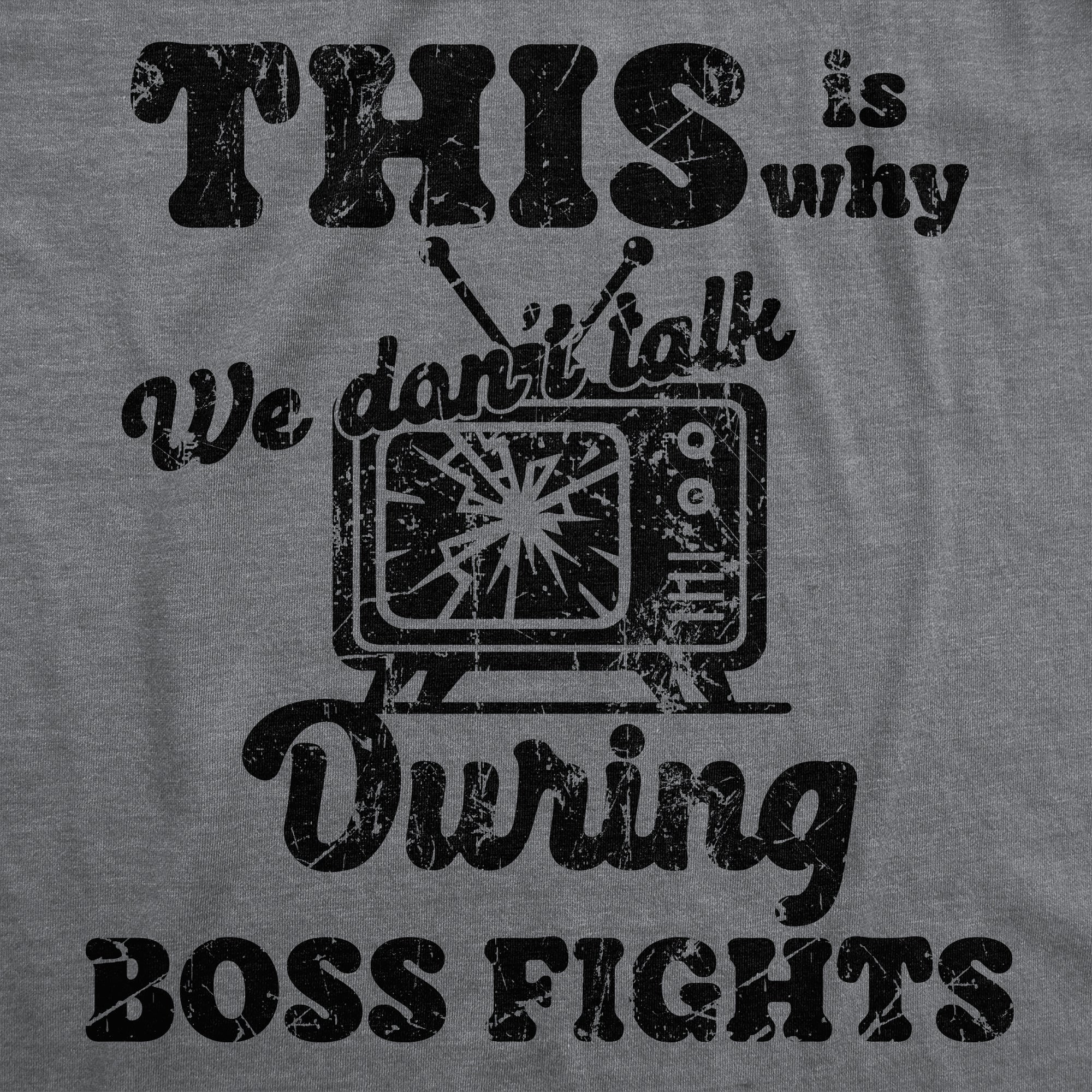 This Is Why We Dont Talk During Boss Fights Men's T Shirt Hoodie, Sweatshirt | CiraTrend.com (Image 2)