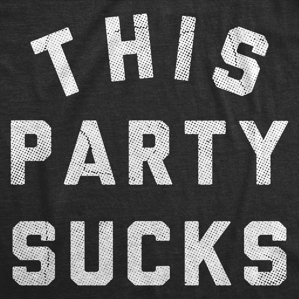 This Party Sucks Men's T Shirt Hoodie, Sweatshirt | CiraTrend.com (Image 2)