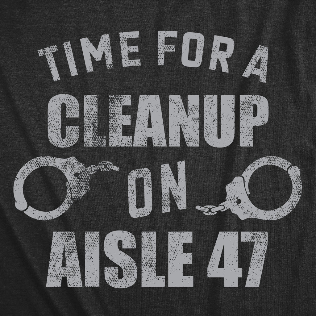 Time For A Cleanup On Aisle 47 Men's T Shirt Hoodie, Sweatshirt | CiraTrend.com (Image 2)