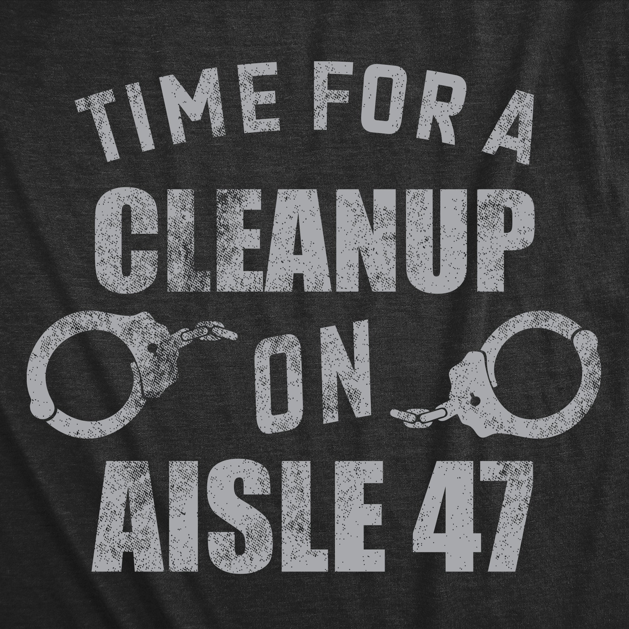 Time For A Cleanup On Aisle 47 Men's T Shirt Hoodie, Sweatshirt | CiraTrend.com (Image 2)