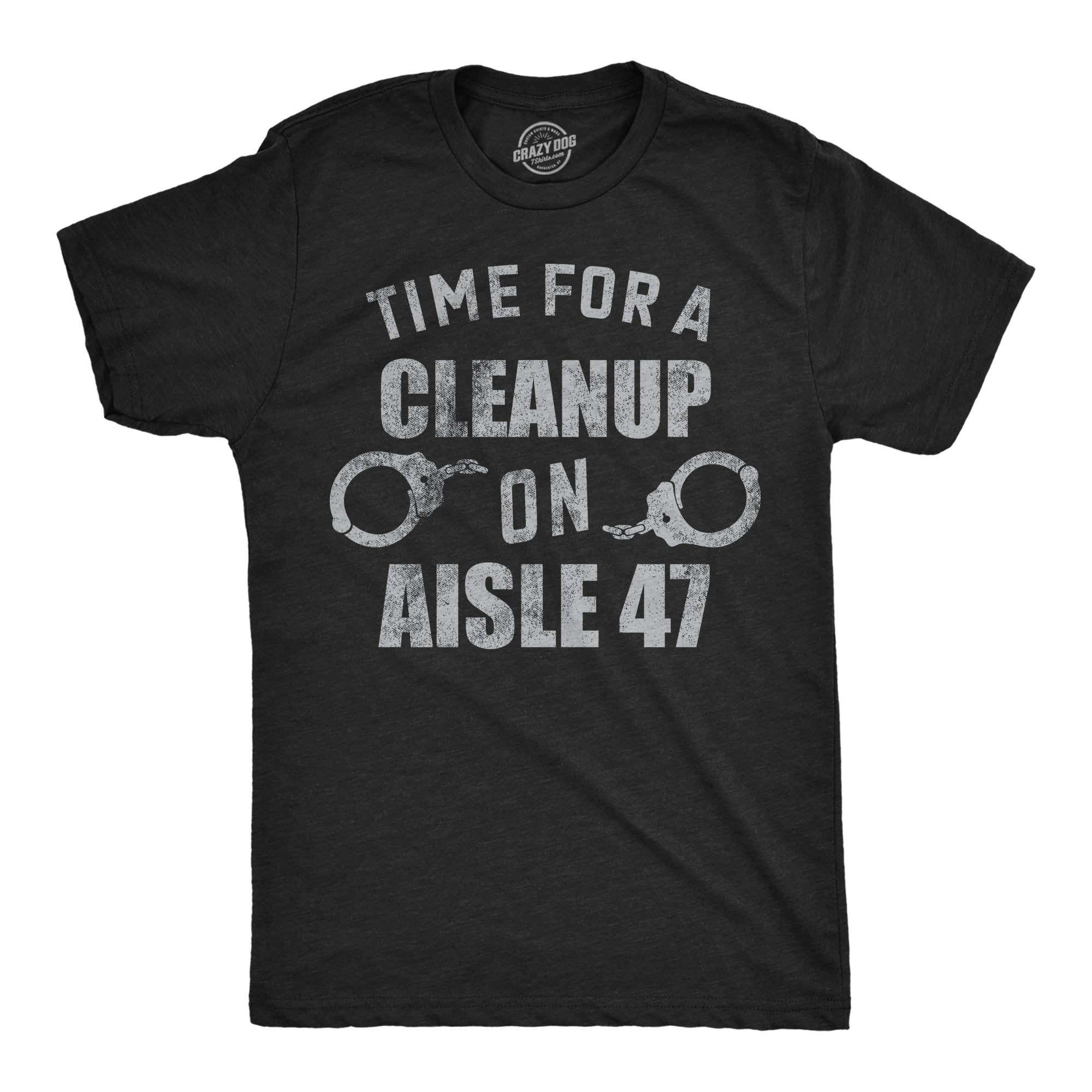 Time For A Cleanup On Aisle 47 Men's T Shirt Hoodie, Sweatshirt | CiraTrend.com (Image 1)