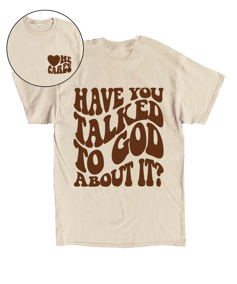 Talked To God About It Double Sided Unisex Cotton Christian T-Shirt Hoodie, Sweatshirt | CiraTrend.com (Image 1)