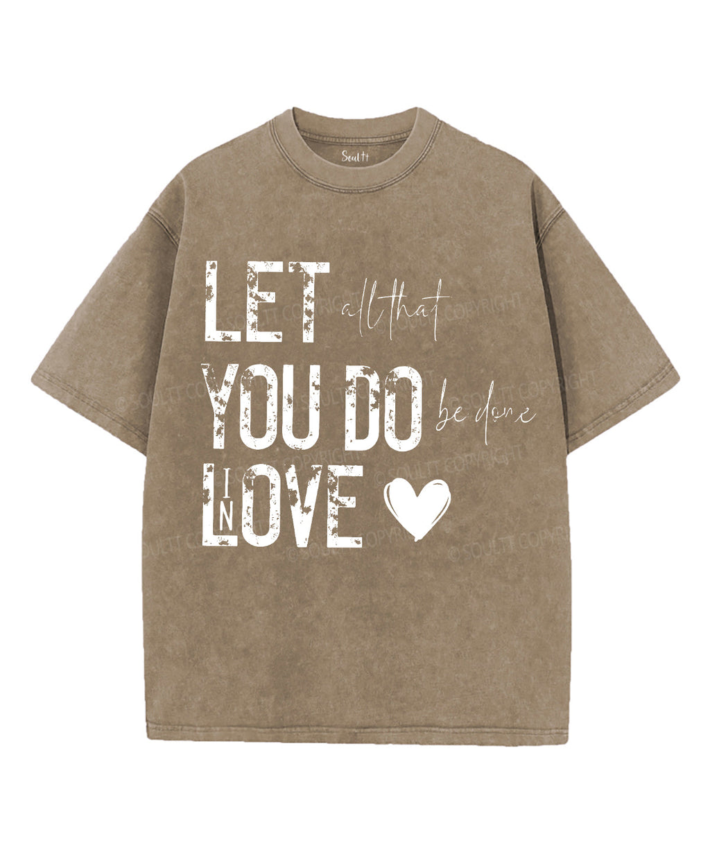 Let All That You Do Be Done Love Washed Christian T-Shirts, Hoodie, Sweatshirt