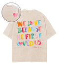 We Love Because He First Loved Us Double Sided Unisex Washed Christian T-shirt Hoodie, Sweatshirt | CiraTrend.com (Image 1)