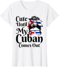 [100% Cotton] Cute Until My Cuban Comes Out Cuba Flag Girl Funny T-Shirt Hoodie, Sweatshirt | CiraTrend.com