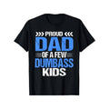 [100% Cotton] Proud Dad Of a Few Dumbass Kids Gift Unisex T-Shirt Hoodie, Sweatshirt | CiraTrend.com
