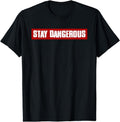 [100% Cotton]"STAY DANGEROUS" Bold Edgy Confident Fearless Rebellious T-Shirt Hoodie, Sweatshirt | CiraTrend.com