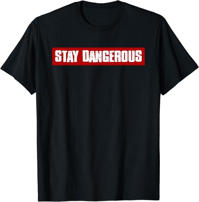 [100% Cotton]"STAY DANGEROUS" Bold Edgy Confident Fearless Rebellious T-Shirt Hoodie, Sweatshirt | CiraTrend.com