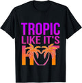 [100% Cotton] Tropic Like It's Hot Funny Beach Gear T-Shirt Hoodie, Sweatshirt | CiraTrend.com