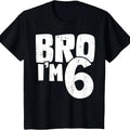 [100% Cotton]6th Birthday Boy Bro I&reg;m 6 Year Old T-Shirt Hoodie, Sweatshirt | CiraTrend.com