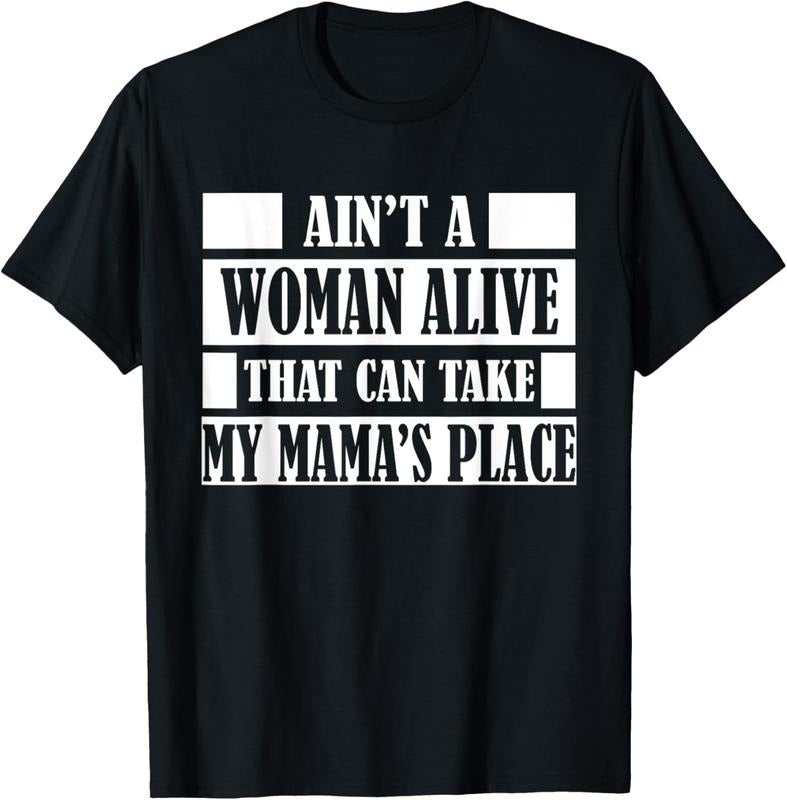 100% Cotton Aint a Woman Alive That Can Take My Mamas Place Gift Shirt T-Shirt Hoodie, Sweatshirt | CiraTrend.com