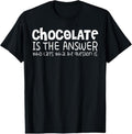 100% Cotton Chocolate Lover Funny - Chocolate Is The Answer T-Shirt Hoodie, Sweatshirt | CiraTrend.com