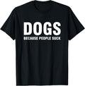 100% Cotton Dogs Because People Suck T-Shirt Hoodie, Sweatshirt | CiraTrend.com