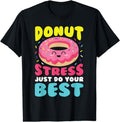 [100% Cotton]Donut Stress Just Do Your Best Funny Teacher Top T-Shirt Hoodie, Sweatshirt | CiraTrend.com