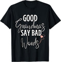 [100% Cotton]Good Grandmas Say Bad Words Loving Grandmother Adult Humor T-Shirt Hoodie, Sweatshirt | CiraTrend.com