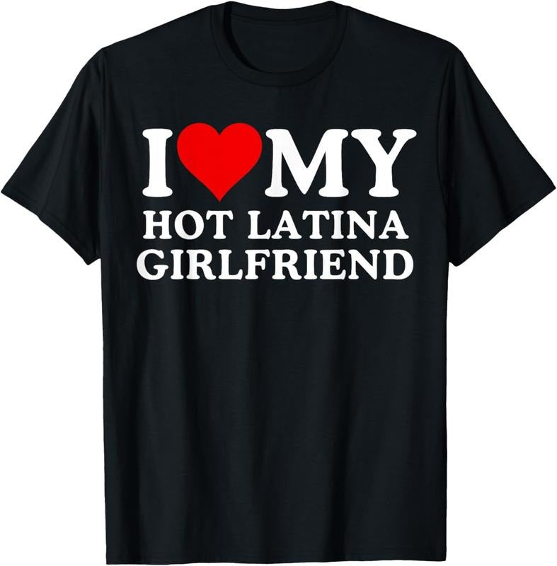 100% Cotton I Love My Hot Latina Girlfriend, I Love My Hot Girlfriend T-Shirt Hoodie, Sweatshirt | CiraTrend.com