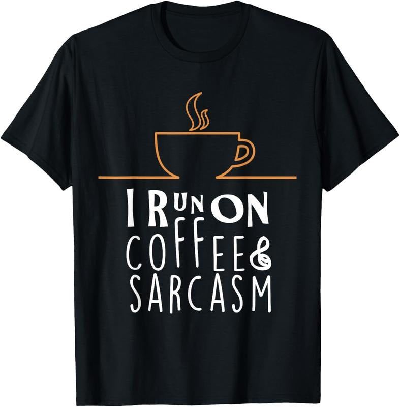 100% Cotton I Run On Coffee And Sarcasm T-Shirts T-Shirt Hoodie, Sweatshirt | CiraTrend.com