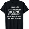 100% Cotton I Should Be Given An Award For Keeping My Mouth Shut Funny T-Shirt Hoodie, Sweatshirt | CiraTrend.com